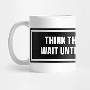 Black Think This is Slow Wait Until I Go Uphill Bumper Sticker Mug